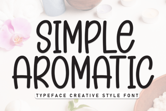 Simple Aromatic: A Relaxed Typeface